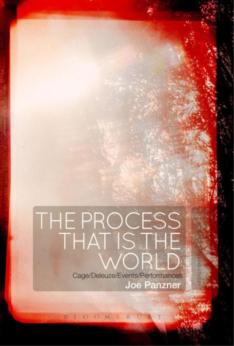 The Process That Is The World Cagedeleuzeeventsperformances 1st Edition Panzner
