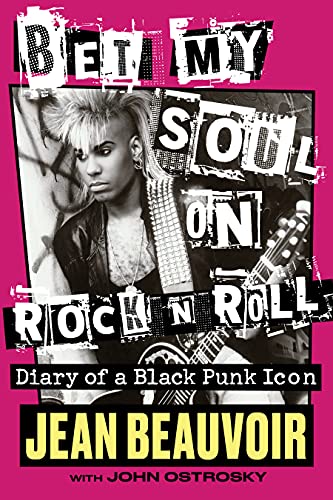 Bet My Soul On Rock N Roll Diary Of A Black Punk Icon Beauvoir