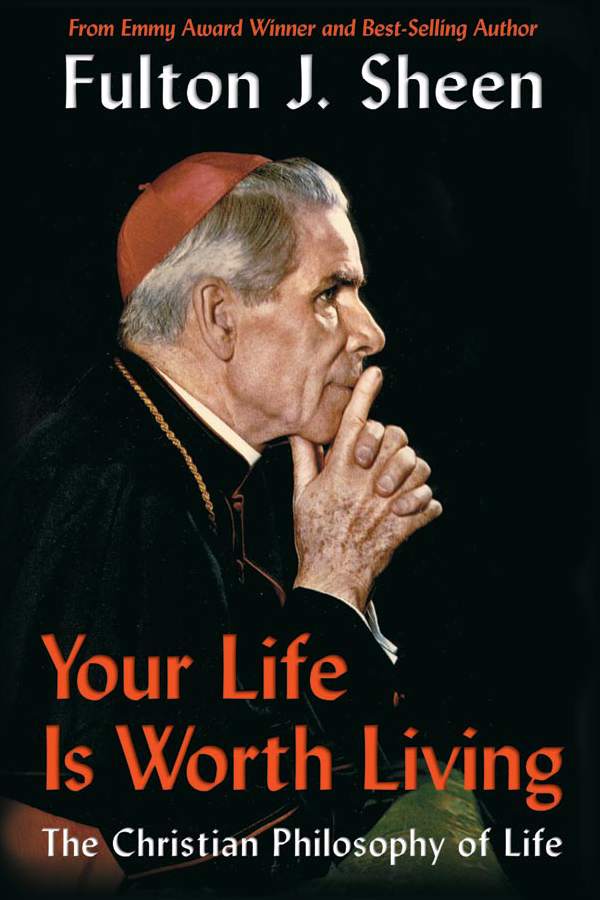 Your Life Is Worth Living Fulton J Sheen