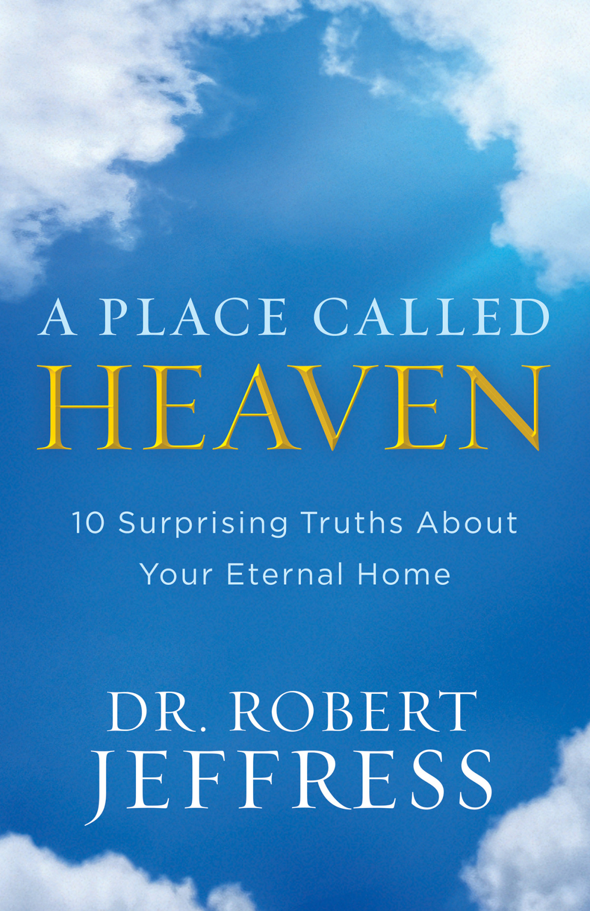 A Place Called Heaven Dr Robert Jeffress