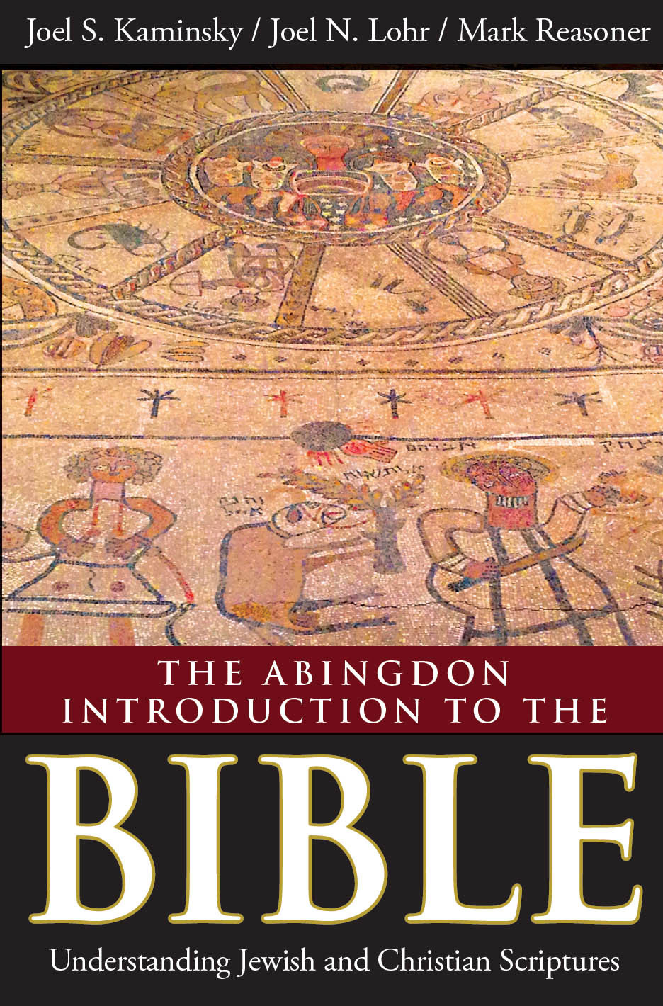 The Abingdon Introduction To The Bible Understanding Jewish And Christian Scriptures Kaminsky