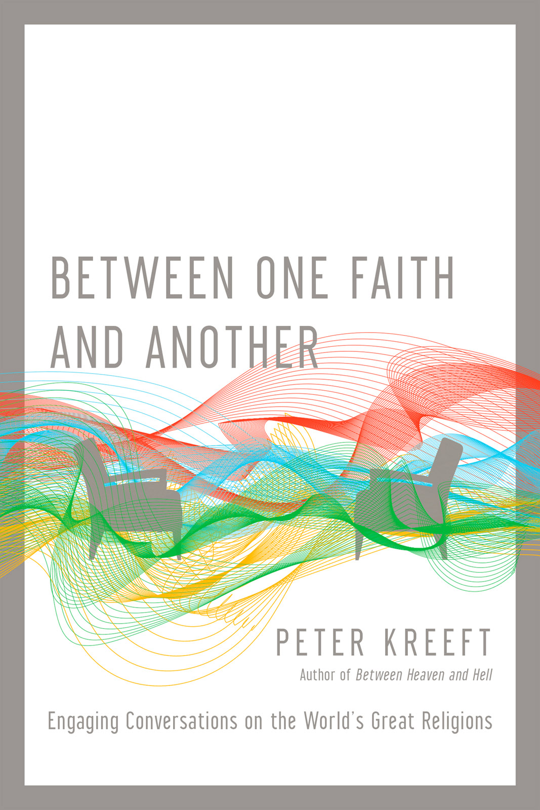 Between One Faith And Another Peter Kreeft