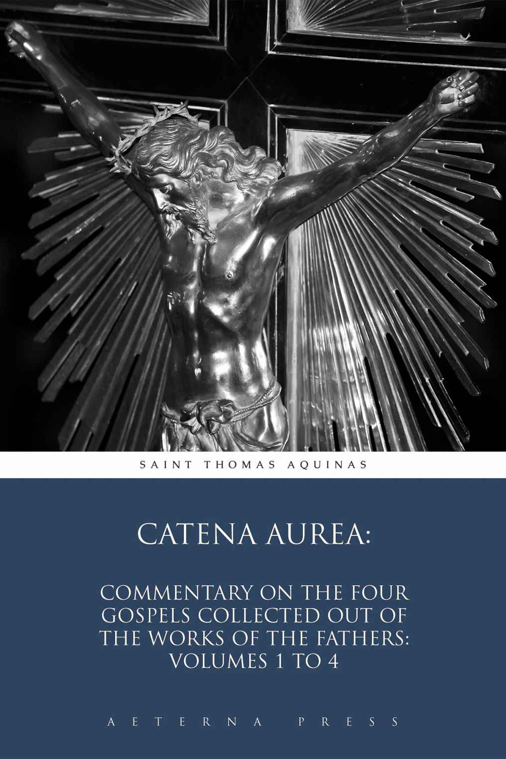 Catena Aurea Commentary On The Four Gospels Collected Out Of The Works Of The Fathers Volumes 1 To 4 Illustrated Saint Thomas Aquinas