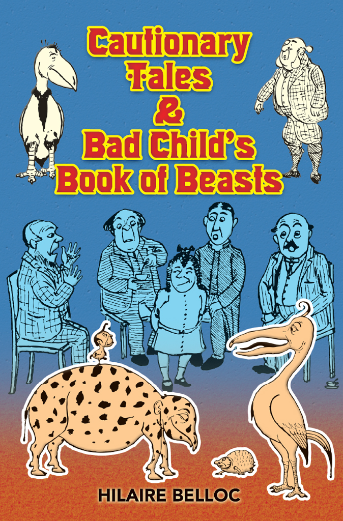 Cautionary Tales Bad Childs Book Of Beasts Hilaire Belloc