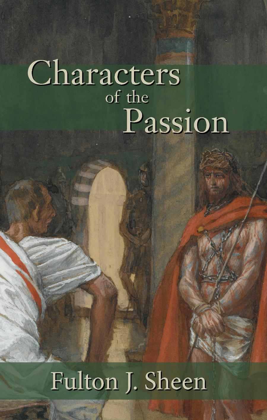 Characters Of The Passion Fulton J Sheen