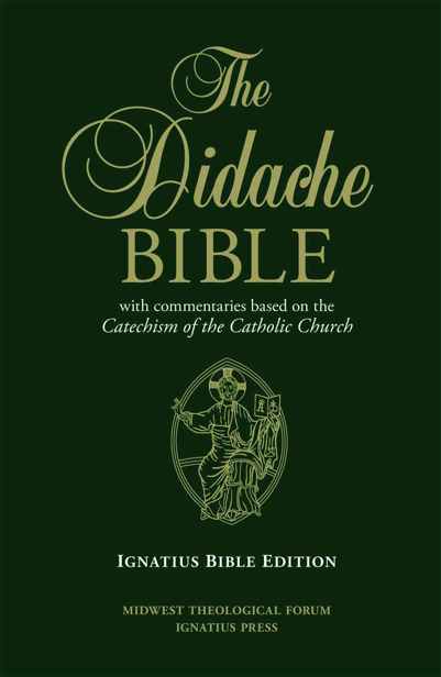 The Didache Bible With Commentaries Based On The Catechism Of The Catholic Church Ignatius Press Midwest Theological Forum