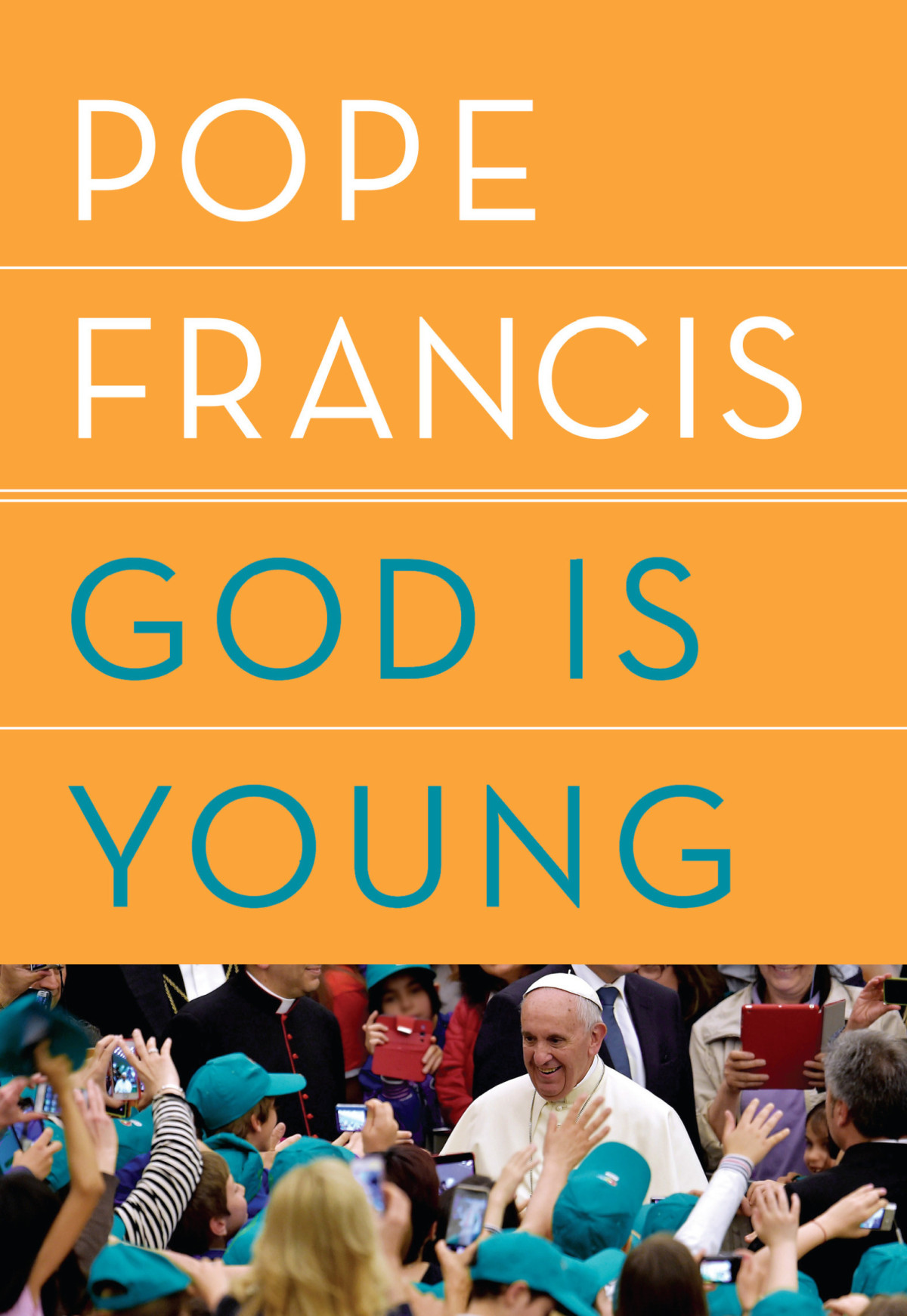 God Is Young Pope Francis