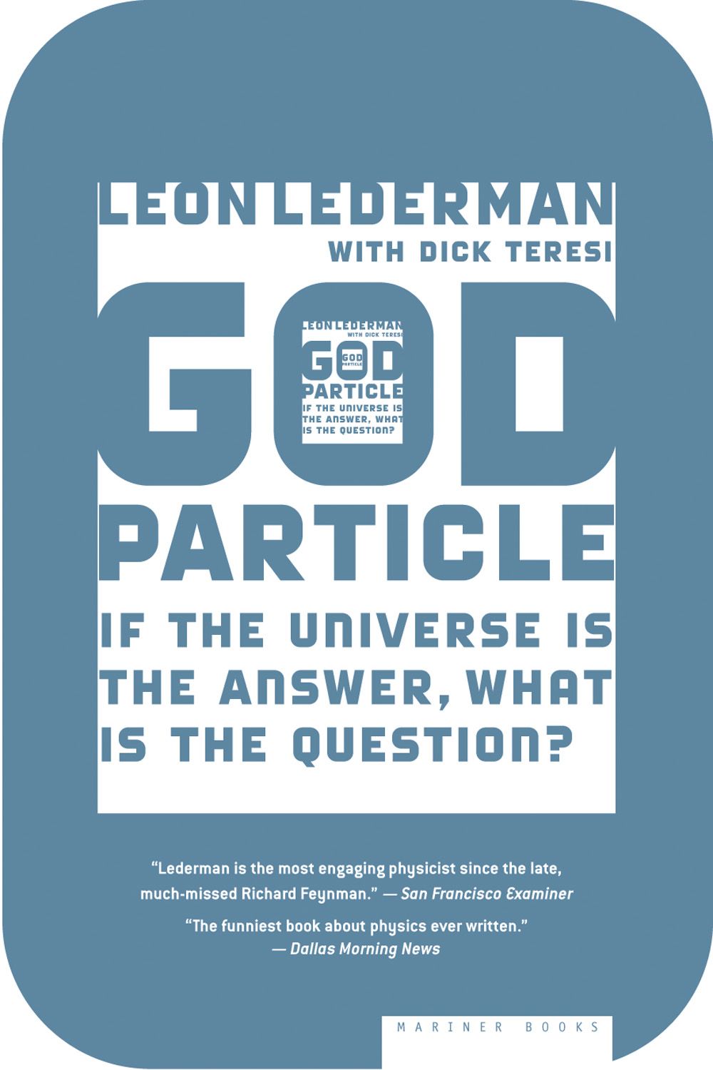 The God Particle If The Universe Is The Answer What Is The Question Leon Lederman Dick Teresi