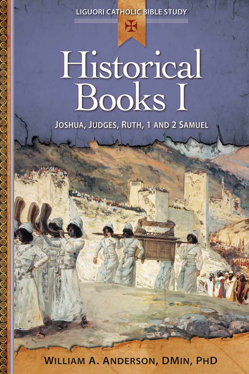 Historical Books I Joshua Judges Ruth 1 And 2 Samuel Liguori Catholic Bible Study William A Anderson