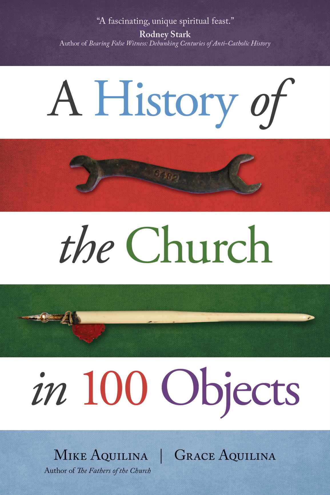 A History Of The Church In 100 Objects Mike Aquilina Grace Aquilina