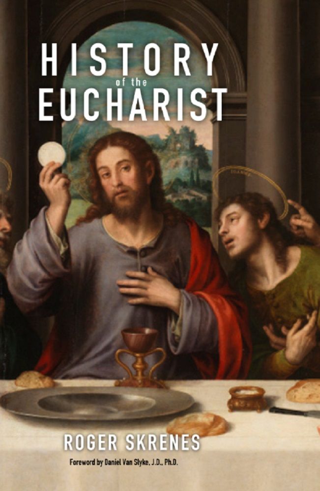The History Of The Eucharist Roger Skrenes