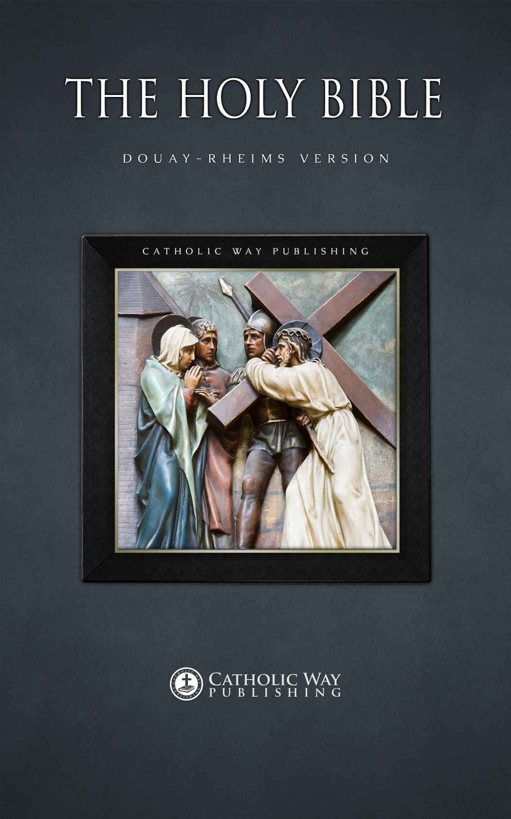 The Holy Bible Douayrheims Version Catholic Way Publishing