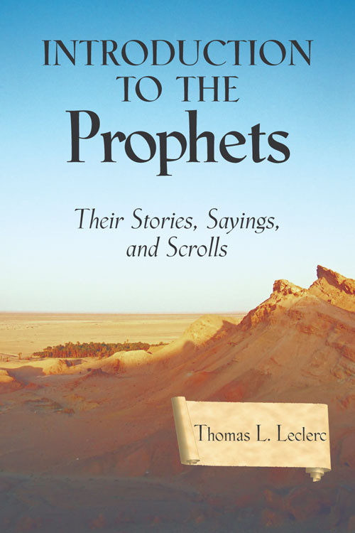 Introduction To The Prophets Their Stories Sayings And Scrolls Thomas L Leclerc