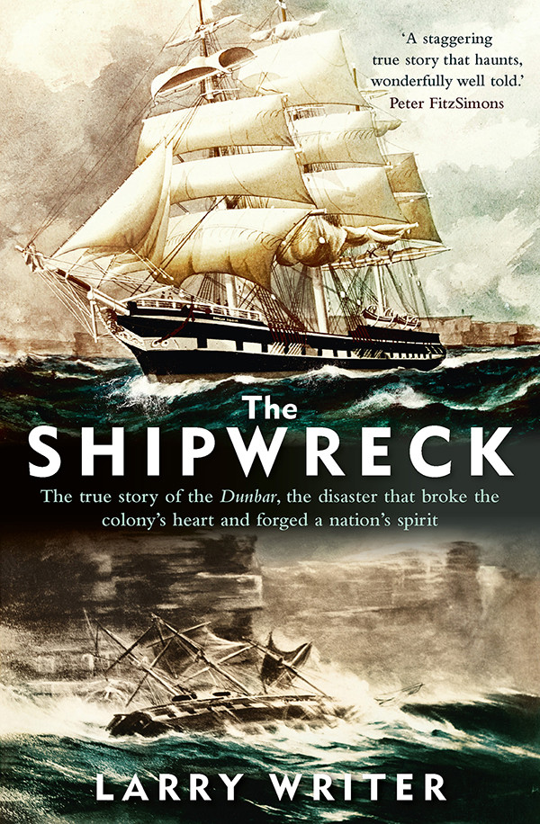 The Shipwreck The True Story Of The Dunbar The Disaster That Broke The Colonys Heart And Forged A Nations Spirit Writer