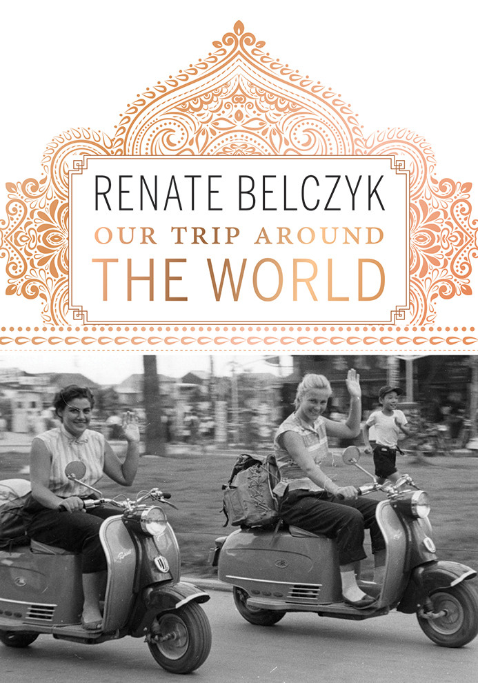 Our Trip Around The World Renate Belczyk