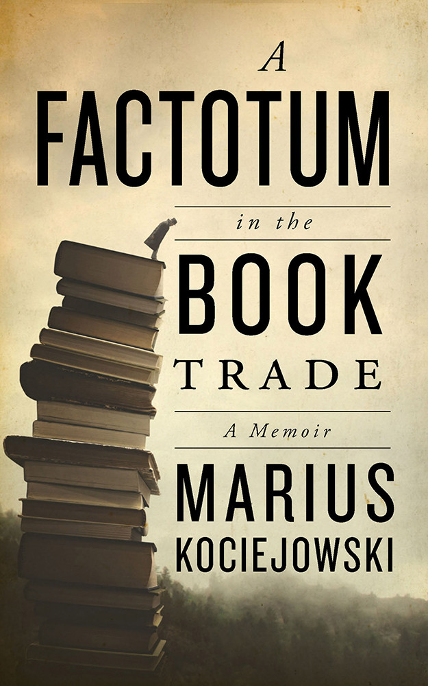 A Factotum In The Book Trade Marius Kociejowski