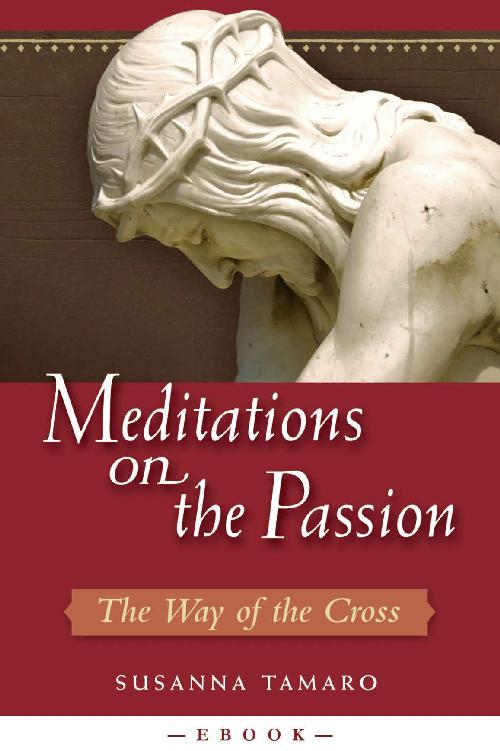 Meditations On The Passion The Way Of The Cross Sussana Tamaro