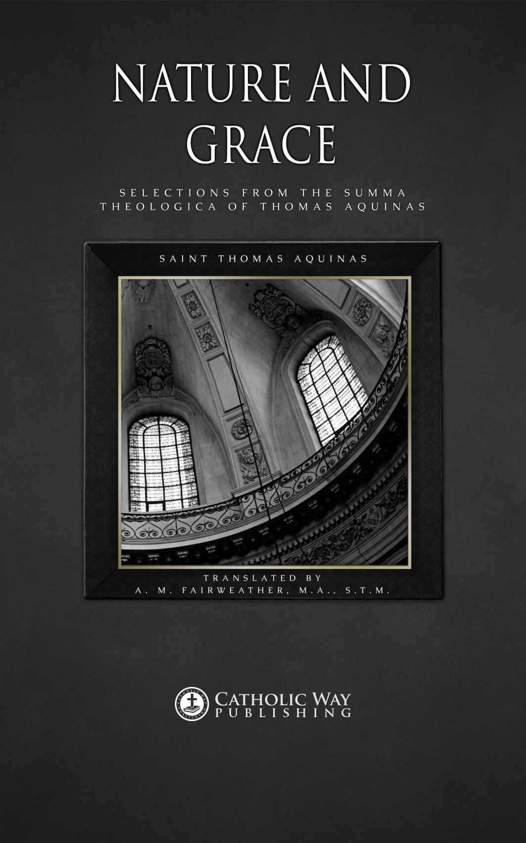 Nature And Grace Selections From The Summa Theologica Of Thomas Aquinas Saint Thomas Aquinas