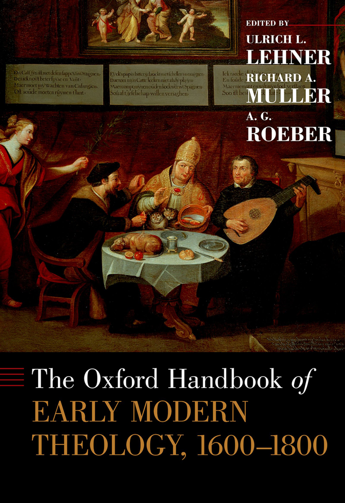 The Oxford Handbook Of Early Modern Theology 16001800 Ulrich L Lehner