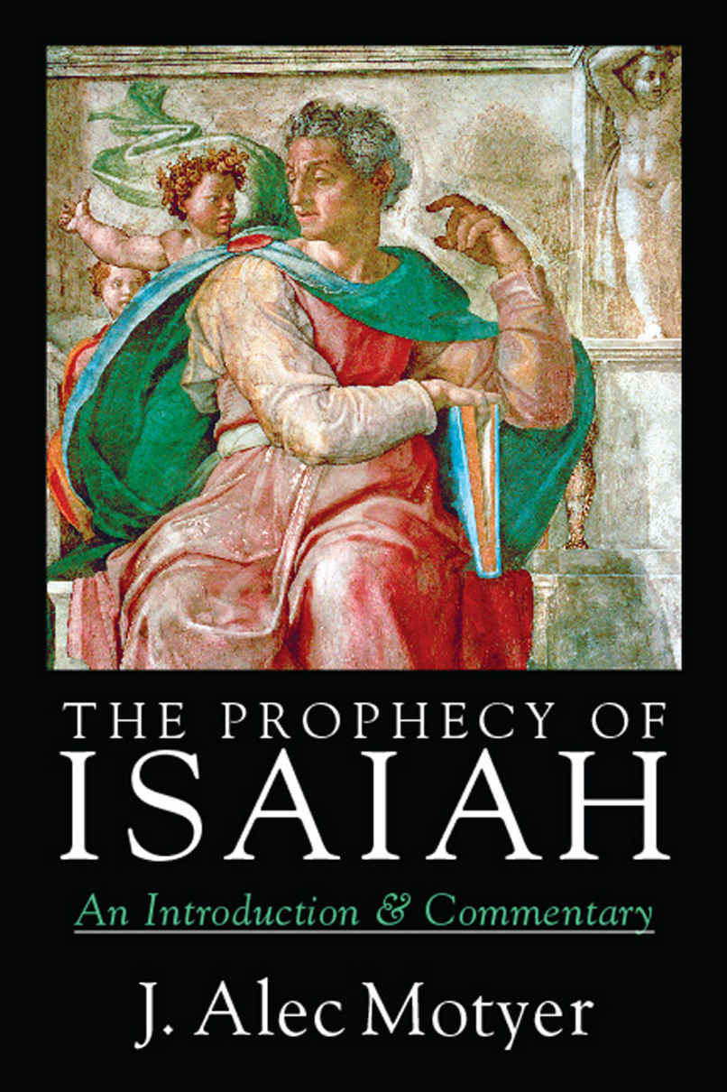 The Prophecy Of Isaiah An Introduction Commentary J Alec Motyer