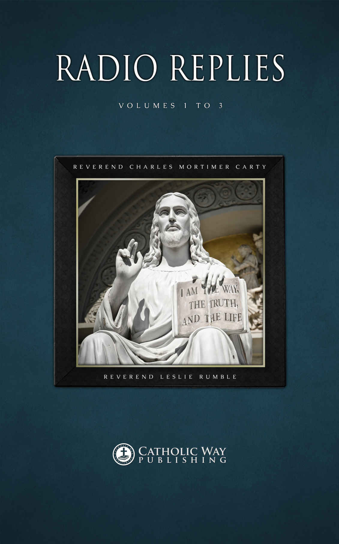 Radio Replies Volumes 1 To 3 Reverend Charles Mortimer Carty Reverend Leslie Rumble