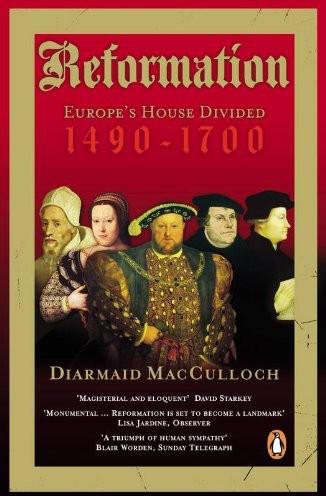 Reformation Europes House Divided 14901700 Diarmaid Macculloch