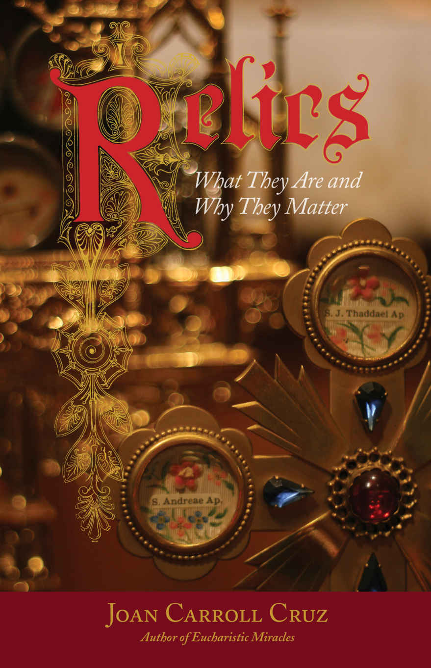 Relics What They Are And Why They Matter Joan Carroll Cruz