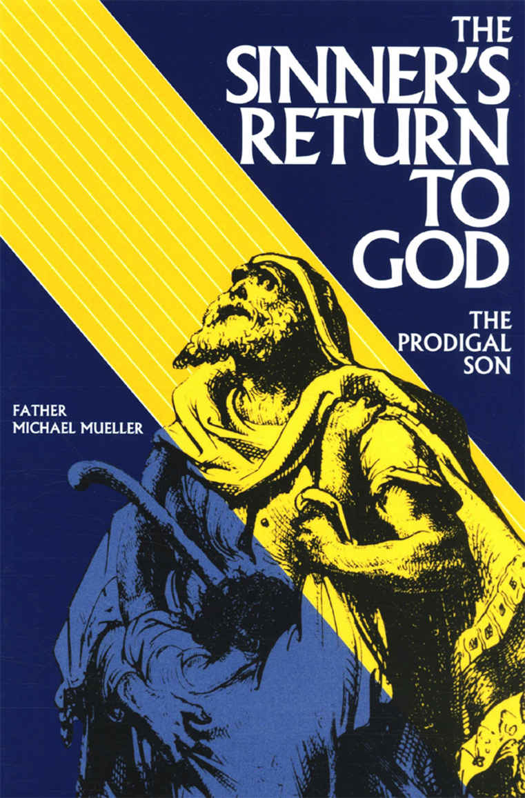 The Sinners Return To God The Prodigal Son Rev Fr Michael Mueller