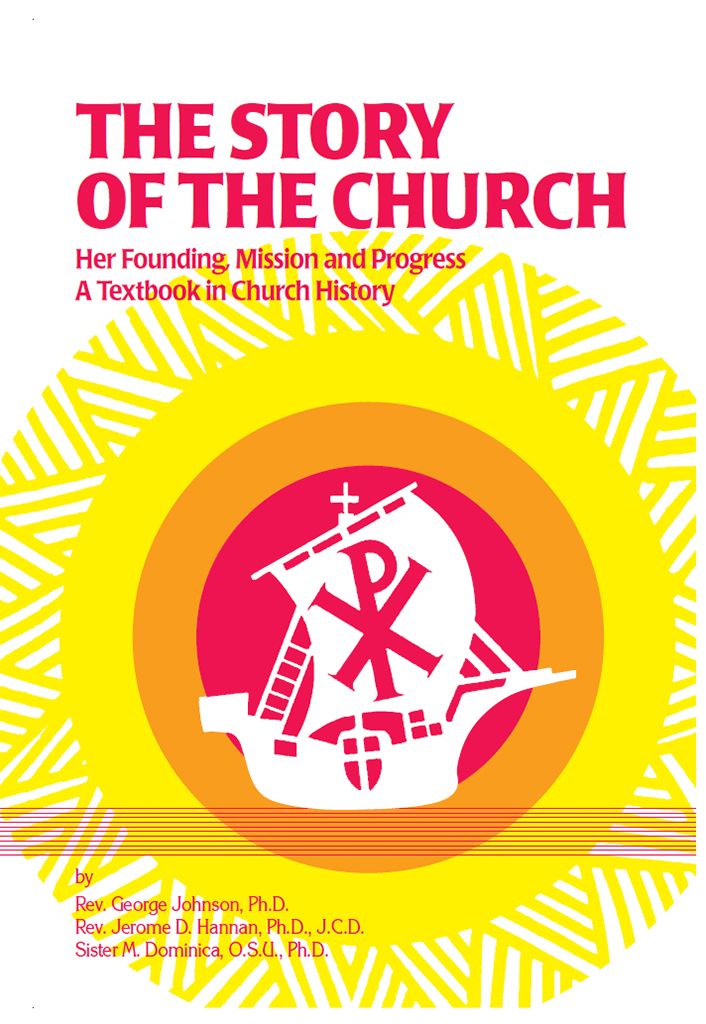 The Story Of The Church Her Founding Mission And Progress Rev Fr George Johnson Rev Fr Jerome D Hannan Sr M Dominica