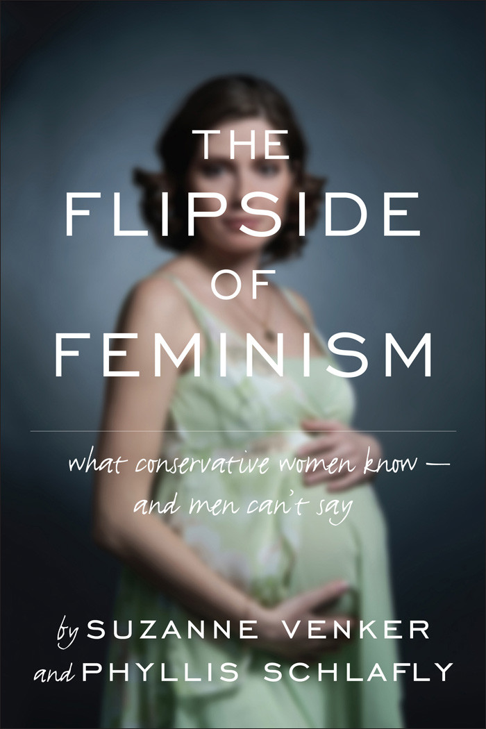 The Flipside Of Feminism Suzanne Venker Phyllis Schlafly