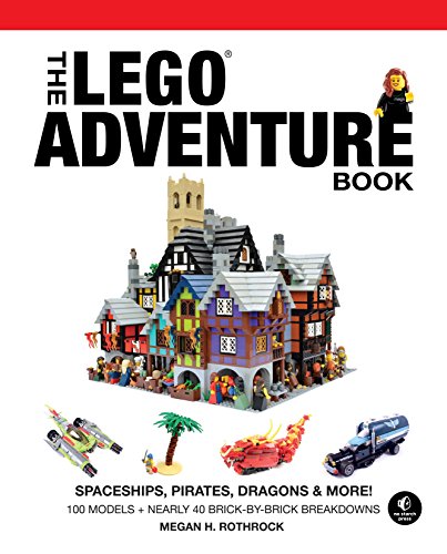 The Lego Adventure Book Vol 2 Spaceships Pirates Dragons More 1st Edition Megan H Rothrock