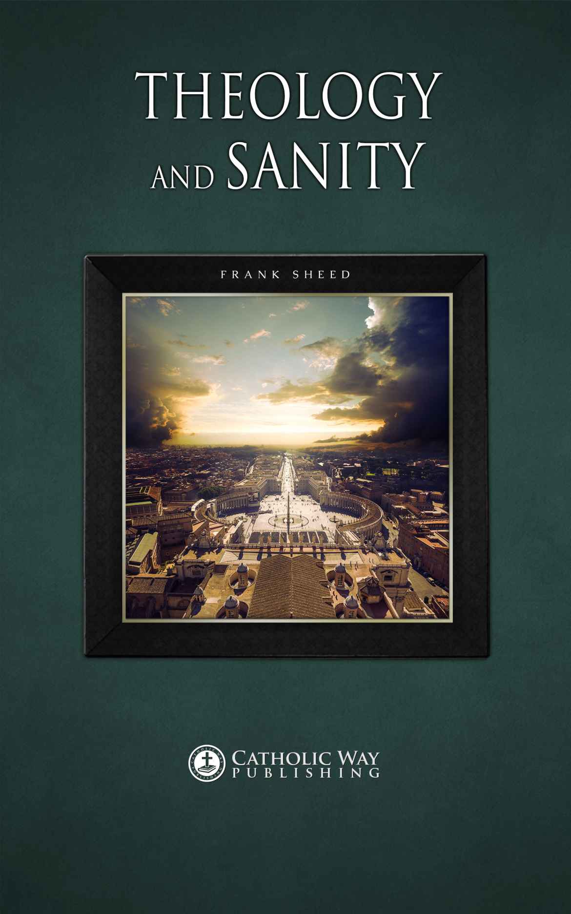 Theology And Sanity Frank Sheed