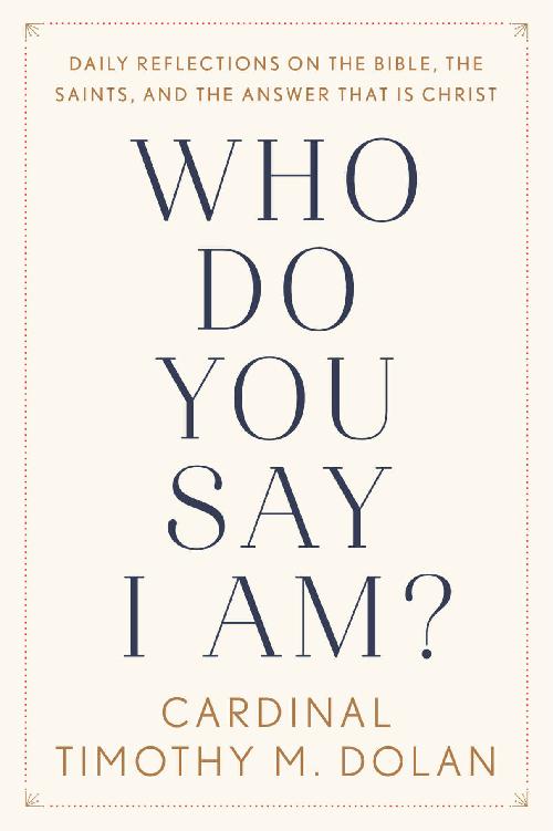Who Do You Say I Am Timothy Michael Dolan
