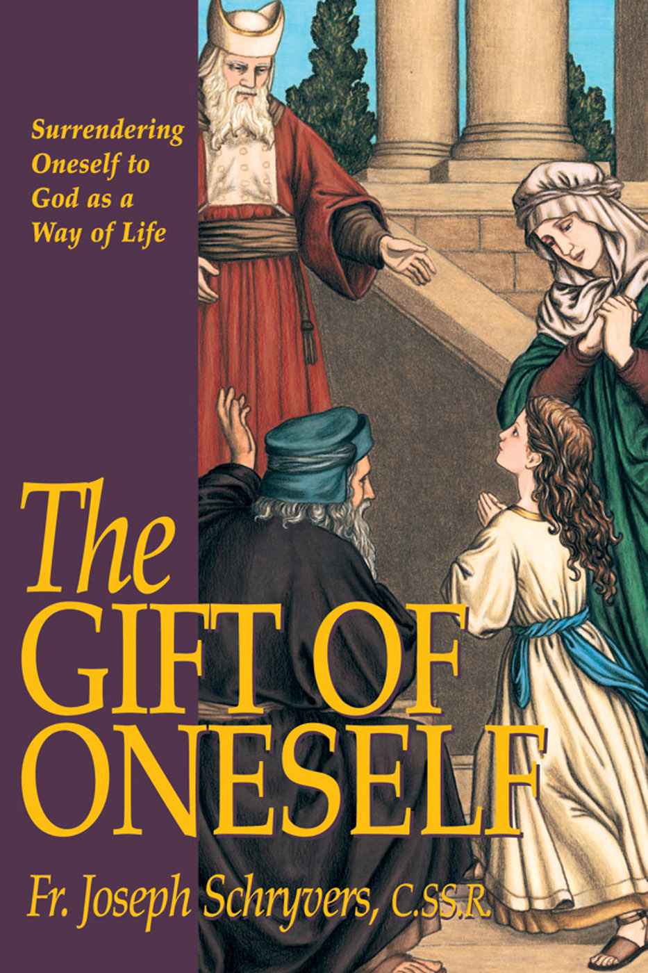The Gift Of Oneself With Supplemental Reading Catholic Prayers Illustrated Rev Fr Joseph Schryvers Cssr