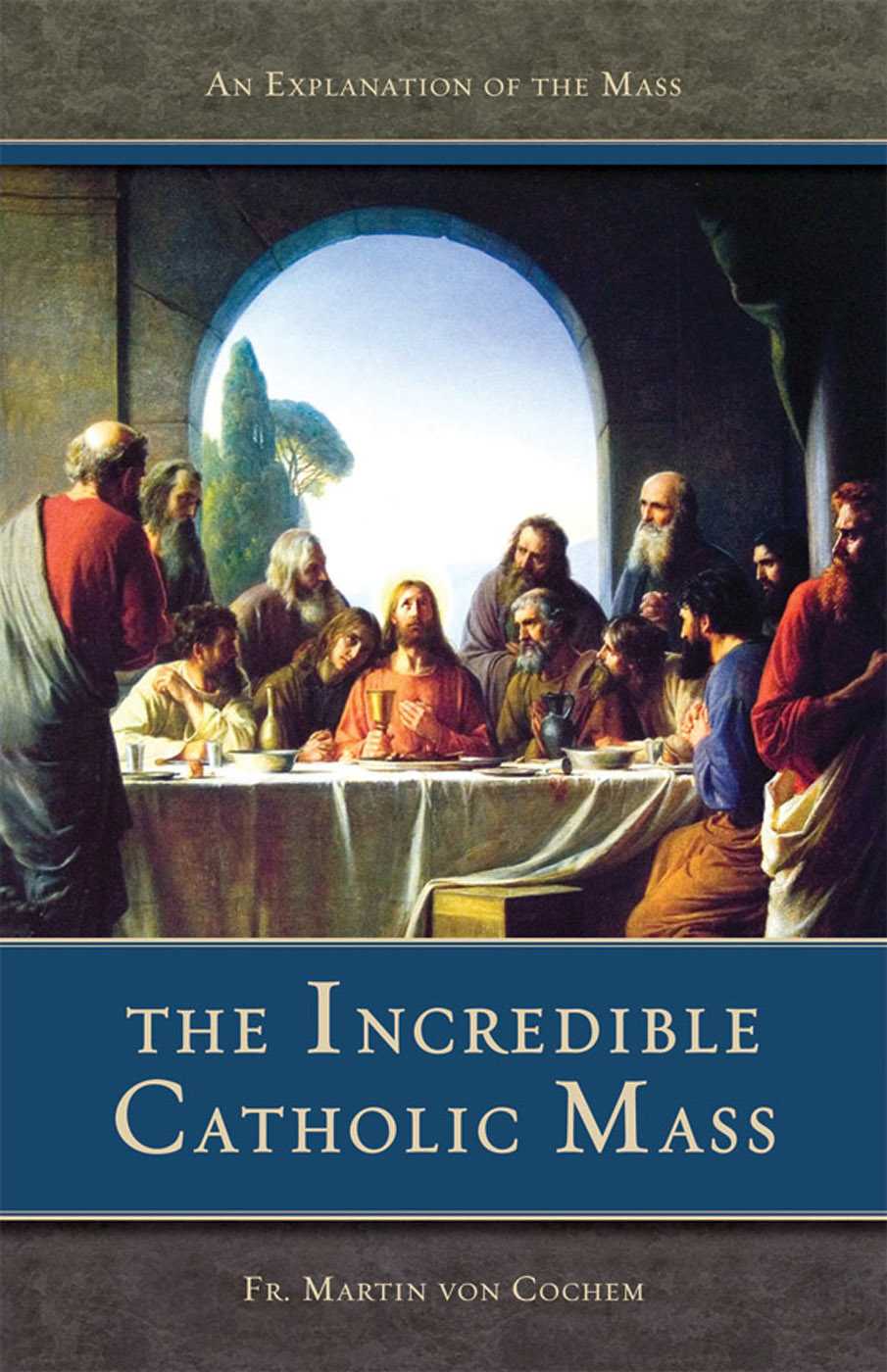 The Incredible Catholic Mass With Supplemental Reading Novena Of Holy Communions Illustrated Rev Fr Martin Von Cochem