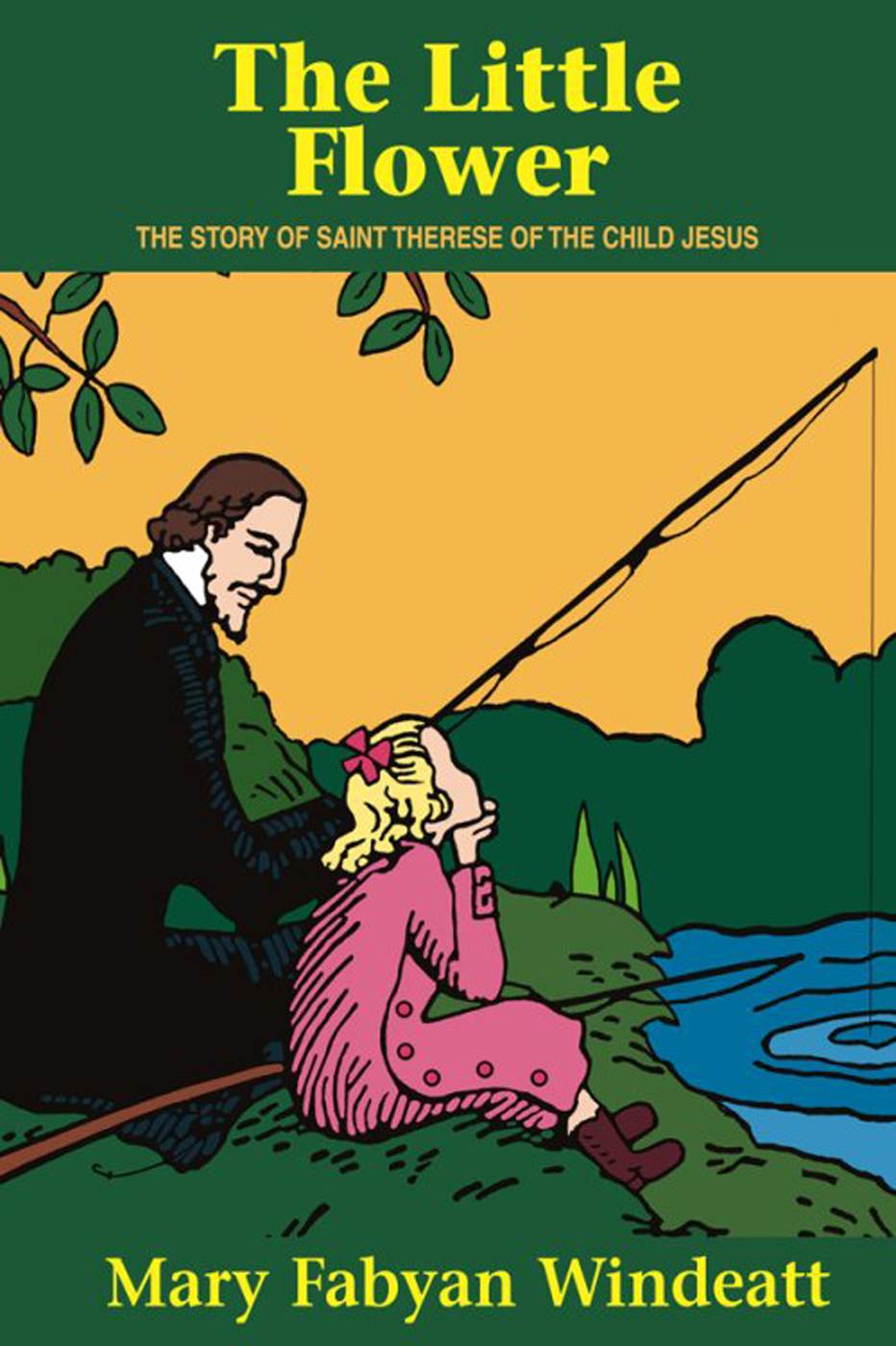 The Little Flower With Supplemental Reading Made Simple Story Of A Soul And Confession Its Fruitful Practice Illustrated Mary Fabyan Windeatt