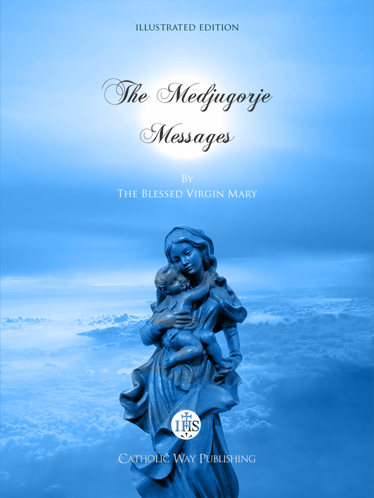 The Medjugorje Messages The Blessed Virgin Mary