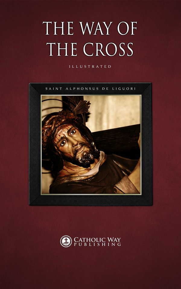 The Way Of The Cross Saint Alphonsus De Liguori