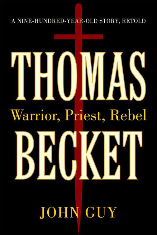 Thomas Becket A Nine Hundred Yearold Story Retold John Guy