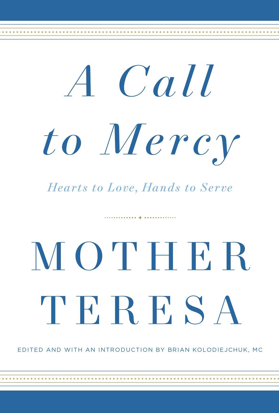 A Call To Mercy Hearts To Love Hands To Serve Mother Teresa