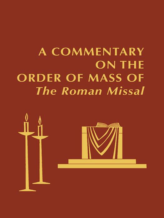 A Commentary On The Order Of Mass Of The Roman Missal Foley Edward