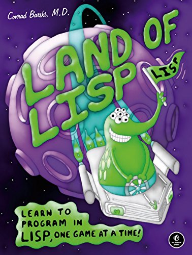Land Of Lisp Learn To Program In Lisp One Game At A Time 1st Edition Conrad Barski