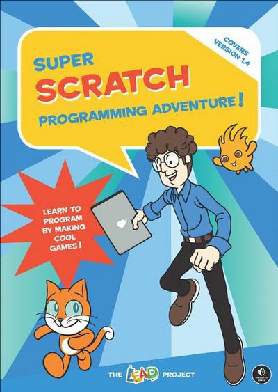 Super Scratch Programming Adventure Covers Version 14 Learn To Program By Making Cool Games 1st Edition Project