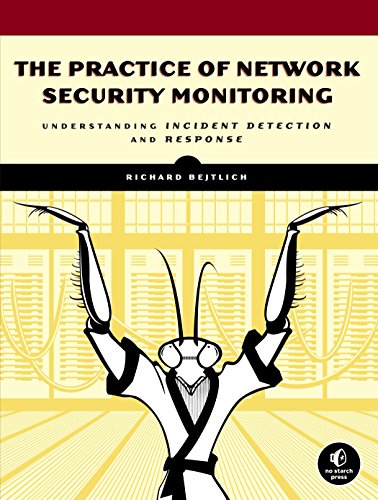The Practice Of Network Security Monitoring Understanding Incident Detection And Response 1st Edition Bejtlich
