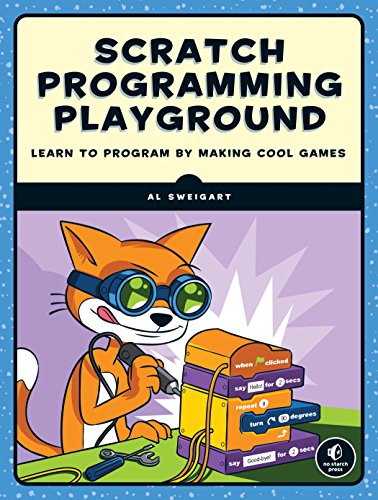 Scratch Programming Playground Learn To Program By Making Cool Games 1st Edition Sweigart