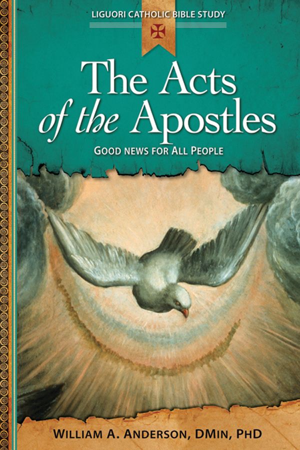 The Acts Of The Apostles Good News For All People Liguori Catholic Bible Study Anderson Dmin Phd