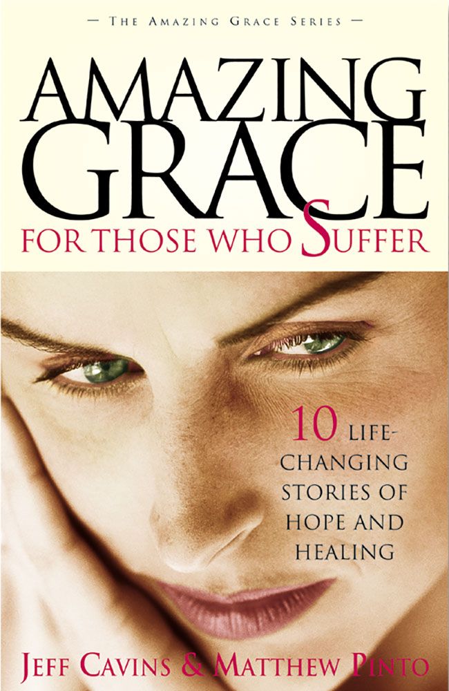 Amazing Grace For Those Who Suffer The Amazing Grace Series Jeff Cavins
