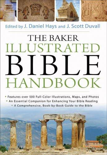 Baker Illustrated Bible Handbook J Daniel Hays J Scott Duvall