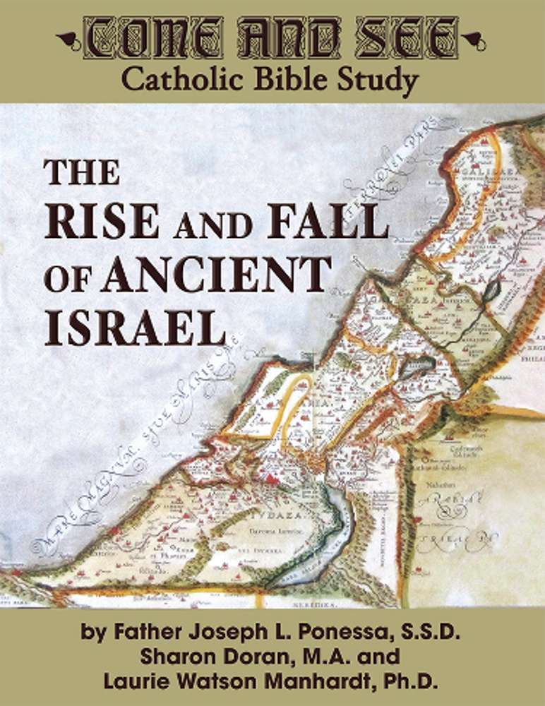 Come And See The Rise And Fall Of Ancient Israel Come And See Catholic Bible Study Fr Joseph L Ponessa Laurie Manhardt Sharon Doran