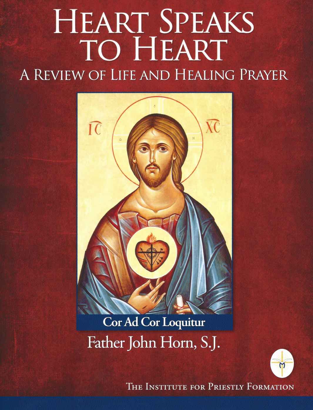 Heart Speaks To Heart A Review Of Life And Healing Prayer John Horn